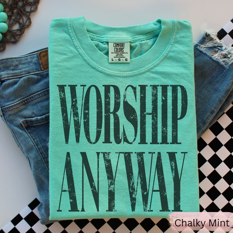 Worship Anyway T-shirt | Distressed Christian Tee Chalky Mint