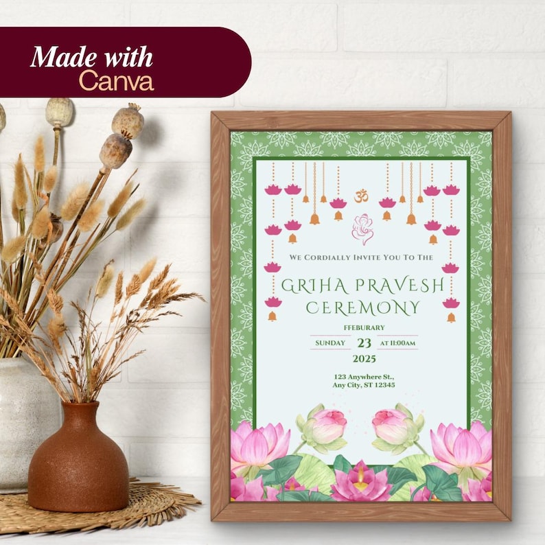 May include: A green and white invitation with a floral design and the text "Griha Pravesh Ceremony" in pink. The date is February 23, 2025, at 11:00 AM. The address is 123 Anywhere St, Any City, ST 12345.