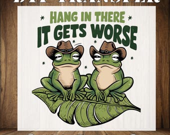 Hang In There Frogs DTF Transfer: Funny Sarcastic Quote, Ready To Press