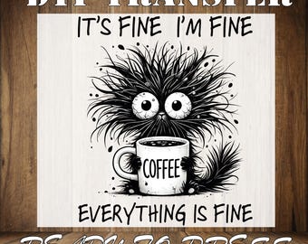 I'm Fine Coffee Cat DTF Transfer: Sarcastic Iron On, Ready To Press