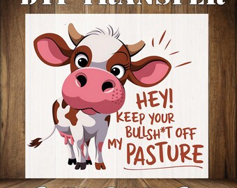 Funny Cow Pasture DTF Heat Transfer - Sarcastic Quote Ready To Press