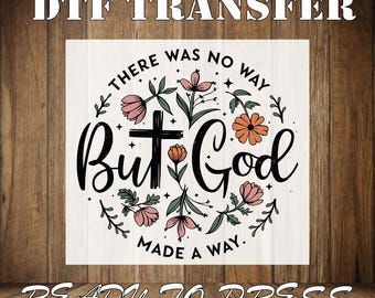 But God Made A Way DTF Transfer: Christian Faith, Floral Cross, Ready To Press