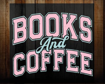 Books And Coffee Dtf Transfer, Booklovers Teacher Iron On Heat Press, Bookish Dtf Print
