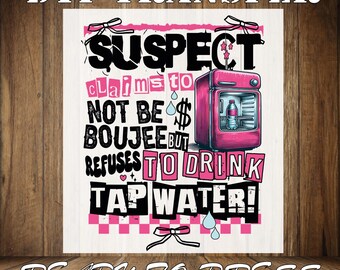 Funny Boujee Mom DTF Print - Refuses Tap Water Iron On Transfer