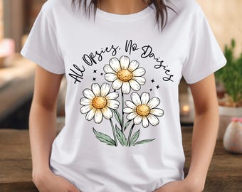 Floral All Oopsies No Daisies DTF Transfer: Sarcastic Wildflower Print