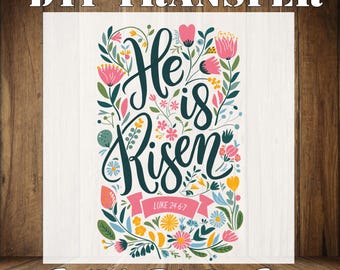 He Is Risen Floral Easter DTF Transfer: Christian Heat Press