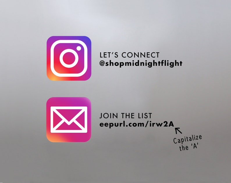 May include: Image with two social media icons. The top icon is a gradient square with a camera symbol, the text reads "LET'S CONNECT @shopmidnightflight". The bottom icon is a gradient square with an envelope symbol, the text reads "JOIN THE LIST eepurl.com/irw2A".