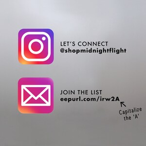 May include: Image with two social media icons. The top icon is an Instagram logo with the text "LET'S CONNECT @shopmidnightflight". The bottom icon is an email icon with the text "JOIN THE LIST eepurl.com/irw2A".