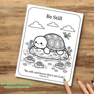 May include: Black and white line art colouring page featuring a cartoon turtle on a lily pad with the text "Be Still". The page includes clouds, a dragonfly, fish, and the Bible verse Psalm 46:10. The words "Scripture Coloring Instant Download" are also present.