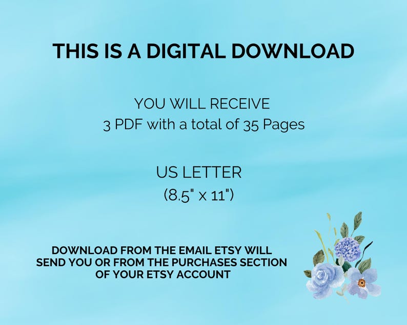 May include: A digital download for 35 pages of printable content in 3 PDF files. The files are formatted for US Letter size paper, 8.5 inches by 11 inches. The text on the image says "This is a digital download. You will receive 3 PDF with a total of 35 pages. US Letter (8.5" x 11"). Download from the email Etsy will send you or from the purchases section of your Etsy account."