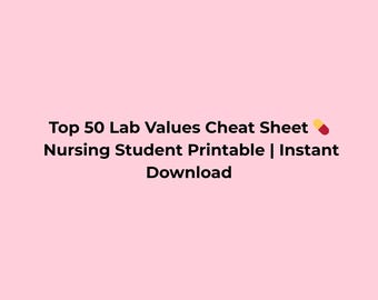 Nursing Lab Values Printable | Top 50 Labs Cheat Sheet | NCLEX Study Notes | Nurse Student Study Guide PDF