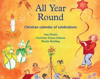 All Year Round Christian Calendar of Celebrations by Ann Druitt, Christine Fynes- Clinton, Marije Rowling