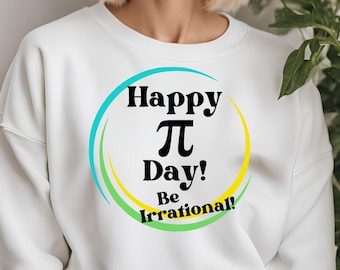 Pi Day SVG | Pi Day PNG | Happy Pie Day SVG | Math Teacher Shirt Design | Be Irrational Pi Day Shirt