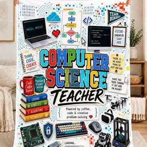 May include: A white fleece blanket featuring the text "COMPUTER SCIENCE TEACHER" surrounded by illustrations of a laptop, a flowchart, a monitor with code, a stack of books, a drone, a 3D printer, a keyboard, a mouse, and a robot.