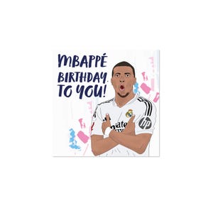 May include: A square greeting card with an illustration of a footballer in a white jersey. The text reads "MBAPPÉ BIRTHDAY TO YOU!". The player is shown with arms crossed and mouth open, set against a backdrop of colourful paint strokes.