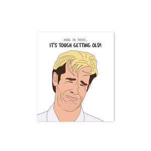 Cartão de aniversário "É difícil envelhecer", cartão de aniversário engraçado de Dawson's Creek para ela