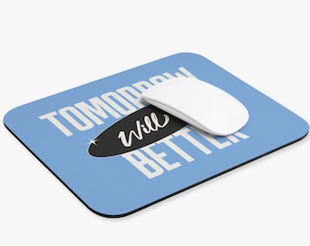 Gift-Motivational Mouse Pad Tomorrow Will Be Better Inspirational Desk Accessory Mouse Pad (Rectangle)