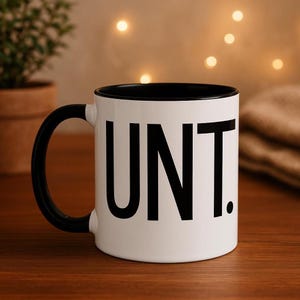 UNT Mug - Funny Offensive Coffee Mug, Sarcastic Gift for Friends