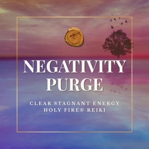 POTENT Negativity Purge Session | Personalized Remote Session | Fast Acting | Includes Channeled Insight & Digital PDF Report