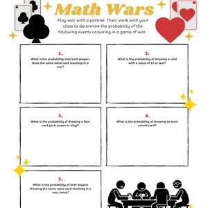 May include: A printable worksheet with the title "Math Wars" and five math problems related to probability in a game of war. The worksheet includes illustrations of playing cards and people playing cards.
