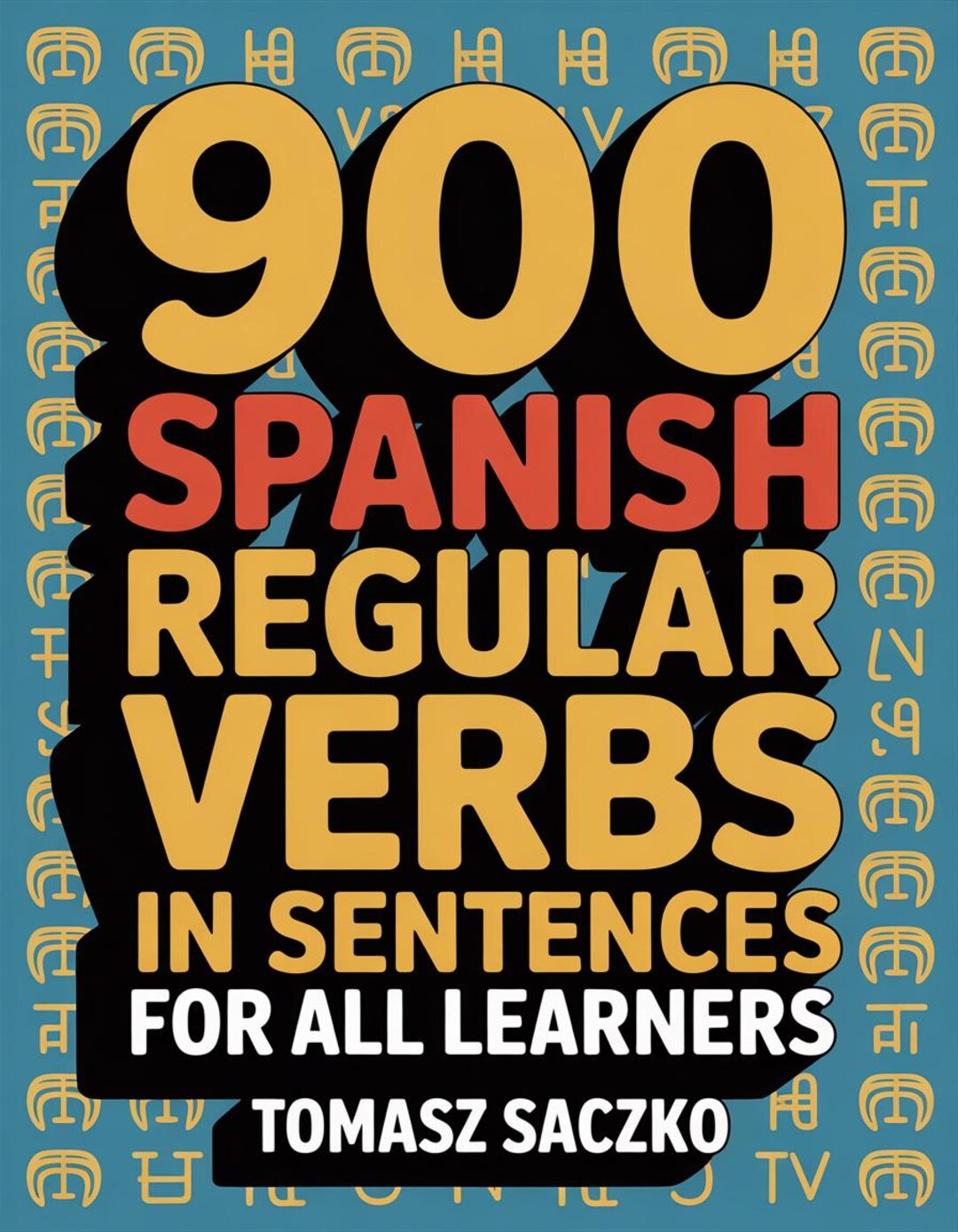 900 Spanish Regular Verbs in Sentences for All Learners – Spanish ...