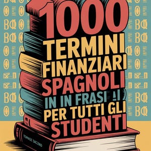 May include: An illustration of a stack of books. The top book displays the number "1000" in red, with the words "TERMINI FINANZIARI SPAGNOLI" in yellow and red. The text "IN IN FRASI! PER TUTTI GLI STUDENTI" is also visible. The book is titled "Tomasz Saczko".