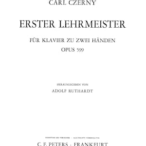 Op de afbeelding: Muziekblad met de titel "ERSTER LEHRMEISTER" van Carl Czerny, uitgegeven door C.F. Peters. De tekst is zwart op een witte achtergrond. Bevat de tekst "FÜR KLAVIER ZU ZWEI HÄNDEN" en "OPUS 599".