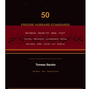 May include: A book cover with a dark background and gold accents. The title "50 Freddie Hubbard Standards" is displayed in white. Below, a list of song titles is visible. The author's name, Tomasz Saczko, and "First Edition 2024 Real Book Format" are also present.