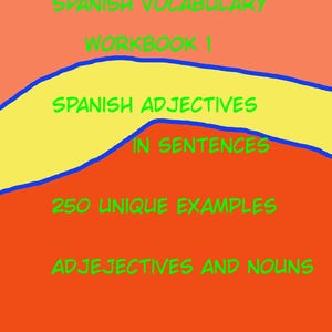 May include: An orange workbook with green text that reads "Spanish Vocabulary Workbook 1" and "Spanish Adjectives in Sentences." The book also states "250 Unique Examples" and "Adjectives and Nouns." The author's name, Tom Saczko, is at the bottom.