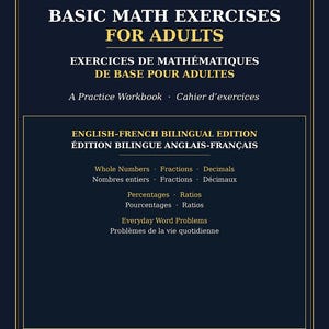 Peut inclure: Une couverture de livre bleu foncé intitulée Basic Math Exercises for Adults par Tomasz Saczko. Ce cahier d'exercices bilingue anglais-français présente du texte blanc et doré listant des sujets comme les nombres entiers, fractions et décimaux.