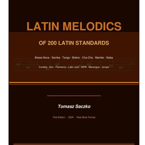 Könnte beinhalten: Ein Buchcover mit dunkelbraunem Hintergrund und dem Titel "LATIN MELODICS" in großen orangefarbenen Buchstaben. Darunter steht "OF 200 LATIN STANDARDS". Das Cover listet verschiedene lateinamerikanische Musikgenres und den Namen des Autors, Tomasz Saczko.