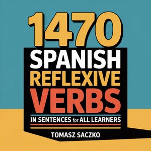1470 Spanish Reflexive Verbs in Sentences for All Learners - Complete Grammar Study Guide