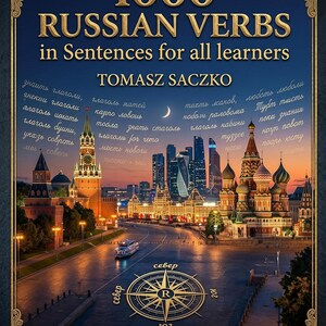 May include: A book cover titled 1000 RUSSIAN VERBS in Sentences for all learners by TOMASZ SACZKO. The cover features a night cityscape of Moscow with Saint Basil's Cathedral, a compass rose, and a small matryoshka doll at the bottom center.