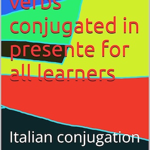 500 verbos italianos conjugados en presente: una guía completa para estudiantes de idiomas