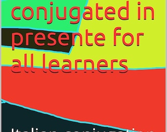 500 Italian Verbs Conjugated in Present Tense: A Comprehensive Guide for Language Learners