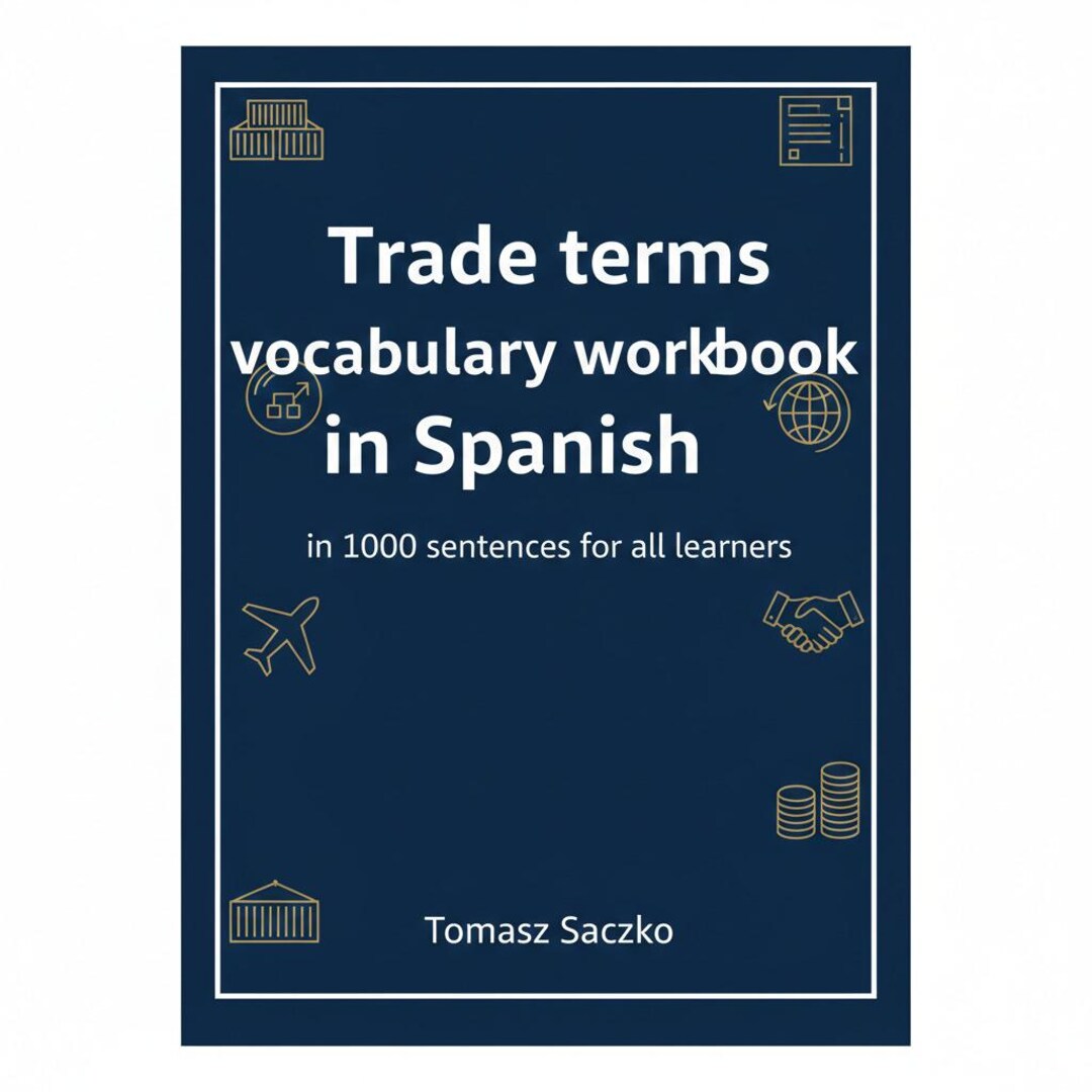 Trade Terms Vocabulary Workbook in Spanish in 1000 Sentences for All ...