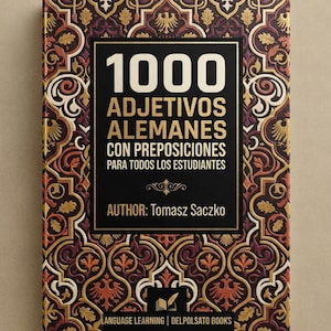 以下が含まれることがあります： Tomasz Saczko著のハードカバー本「1000 ADJETIVOS ALEMANES CON PREPOSICIONES PARA TODOS LOS ESTUDIANTES」。表紙は中央の黒いパネルに白い文字が記され、周囲はゴールド、レッド、ブラックの複雑な模様の装飾的なボーダーで囲まれています。