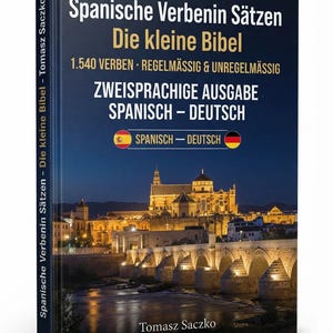 Peut inclure: Un livre relié intitulé Spanische Verbenin Sätzen Die kleine Bibel de Tomasz Saczko. La couverture présente une vue nocturne d'un pont en pierre et d'une cathédrale. Le texte inclut 1.540 VERBEN, REGELMÄSSIG & UNREGELMÄSSIG et ZWEISPRACHIGE AUSGABE SPANISCH – DEUTSCH.