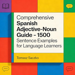 May include: A book cover titled "Comprehensive Spanish Adjective-Noun Guide - 1500 Sentence Examples for Language Learners" by Tomasz Saczko. The design features a white central panel with black text, surrounded by a grid of colourful squares in red, blue, yellow, and green.
