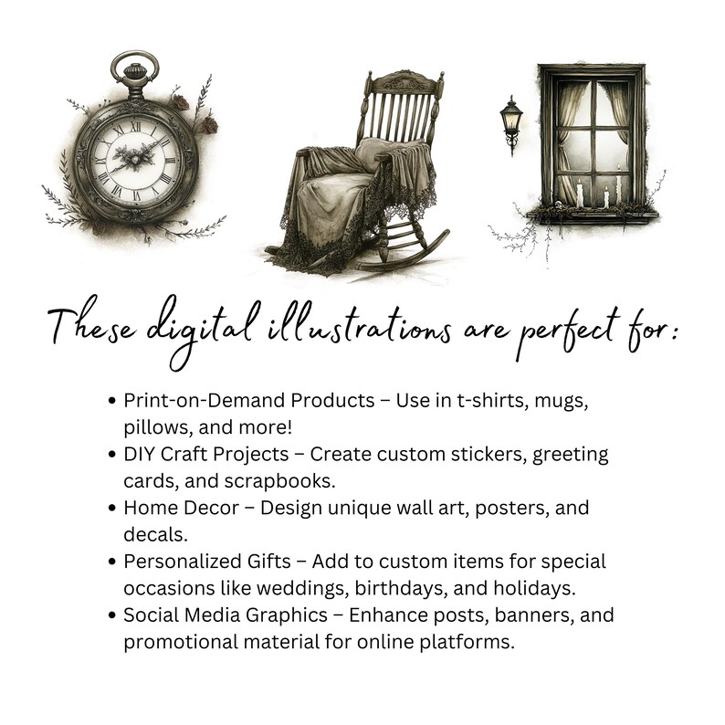 May include: Three digital illustrations in black and white: a pocket watch with roman numerals, a rocking chair with a floral pattern, and a window with candles inside. The text "These digital illustrations are perfect for:" is below the images, followed by a list of uses for the illustrations.