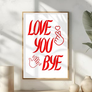 Love You Bye Printable Wall Art Cute Hallway Art Funny Modern Home Decor Housewarming Gift Minimalist Poster Entryway Decor