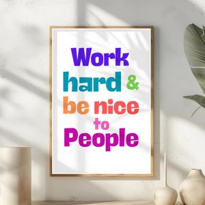 Work Hard & Be Nice To People Printable Wall Art Colorful Positive Quote Art Nursery Print Home Office Decor Digital Download