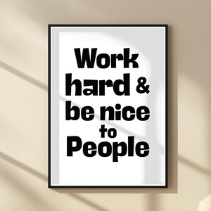 Work Hard & Be Nice To People Print Black Positive Quote Art Nursery Printable Wall Art Gym Encouraging Quote Wall Art Home Office Decor