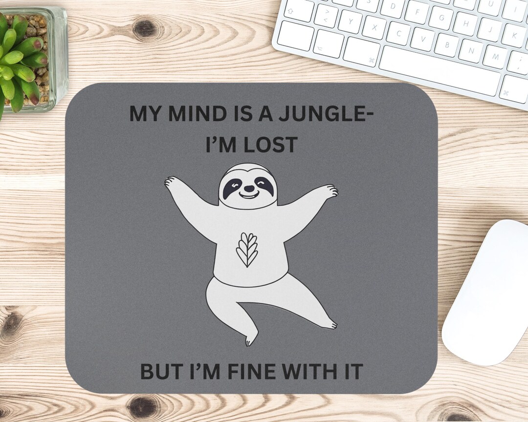 Adhd Sloth My Mind is a Jungle Adhd-inspired Mousepad, Distracted Mind, Day ...