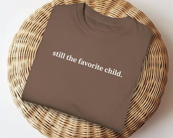 Minimalistic Family Humor Shirt, Funny Sibling Shirt, Favorite Child Tshirt, Sarcastic Family Party Shirt, Moms Favorite Child Gift