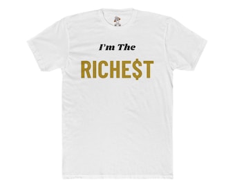 BAGWAY I'm The Richest Unisex Cotton Crew Tee, Funny T-Shirt, Gift for Him/Her, Birthday Party Shirt, Casual Wear