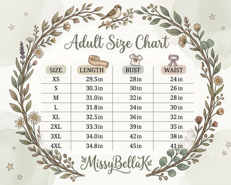 May include: An adult size chart featuring a floral wreath border with a bird at the top. The chart lists sizes XS through 4XL with corresponding measurements in inches for length, bust, and waist. The text MissyBellaK is printed at the bottom.