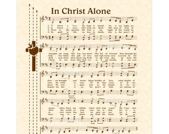 In Christ Alone - Christian Home & Office Decor- Sheet Music Art Hymn On Parchment- Vintage Verses Gospel Music Wall Art Faith Inspirational