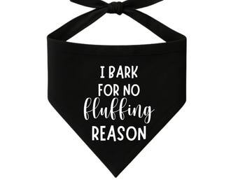 Funny Dog Bandana | "I Bark for No Fluffing Reason" Sassy Pet Scarf
