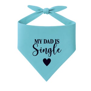 My Dad is Single Dog Bandana: Funny Tie-On Cotton Pet Scarf